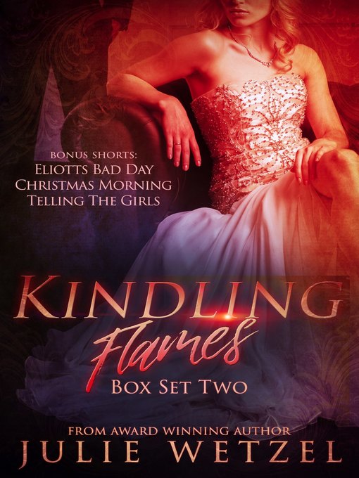 Title details for Kindling Flames Boxed Set (Books 4-5 and Granting Wishes) by Julie Wetzel - Available